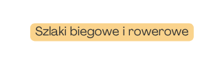 Szlaki biegowe i rowerowe