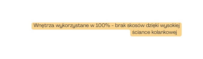 Wnętrza wykorzystane w 100 brak skosów dzięki wysokiej ściance kolankowej